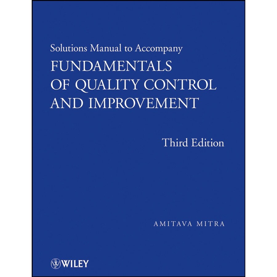Solutions Manual to Accompany Fundamentals of Quality Control and Improvement de Amitava Mitra