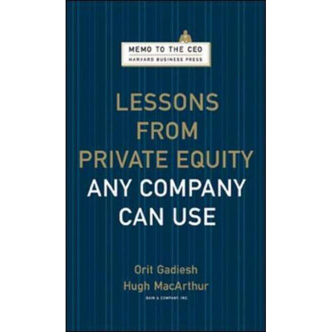 Lessons from Private Equity Any Company Can Use de Orit Gadiesh