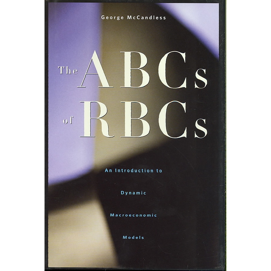 The ABCs of RBCs /-/ An Introduction to Dynamic Macroeconomic Models de George Mccandless