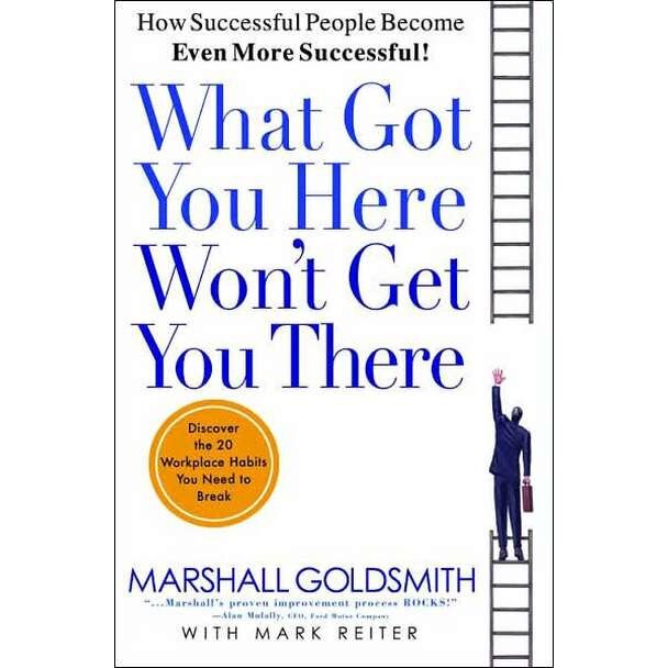 What Got You Here Won't Get You There de Marshall Goldsmith