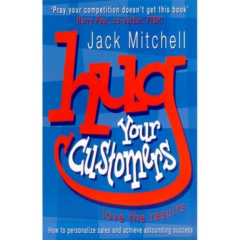 Hug Your Customers de Jack Mitchell Hug Your Customers de Jack Mitchell