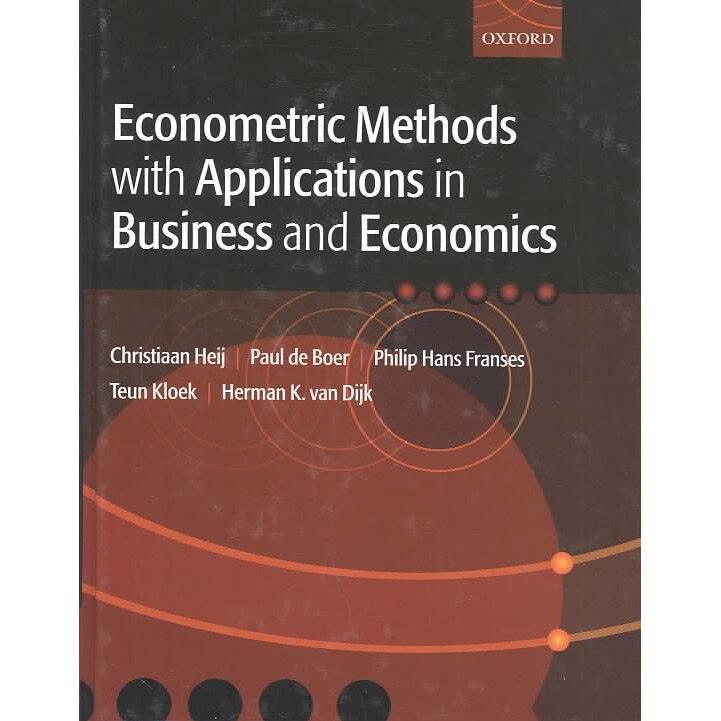Econometric Methods with Applications in Business and Economics de Christiaan Heij