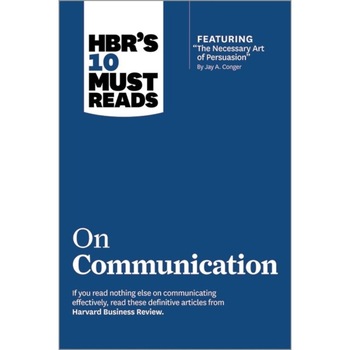 HBR's 10 Must Reads on Communication (with featured article The Necessary Art of Persuasion, by Jay A. Conger) de Harvard Business Review HBR's 10 Must Reads on Communication (with featured article The Necessary Art of Persuasion, by Jay A. Conger) de Harvard Business Review