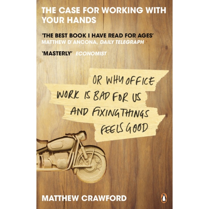 The Case for Working with Your Hands de Matthew Crawford