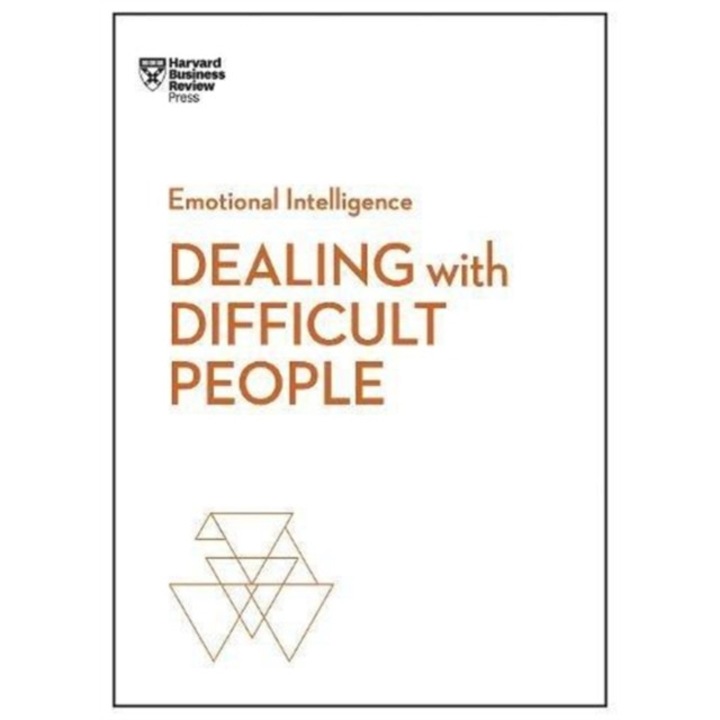 Dealing With Difficult People - Harvard Business Review