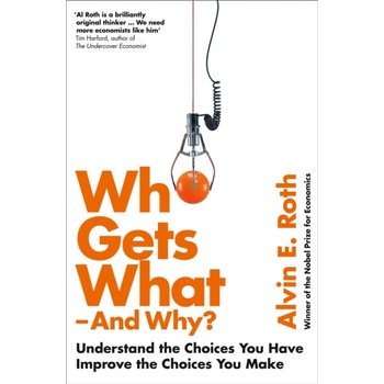 Who Gets What - And Why de Alvin Roth Who Gets What - And Why de Alvin Roth