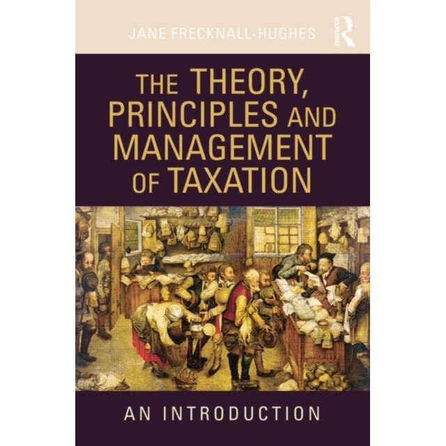 The Theory, Principles and Management of Taxation de Jane Frecknall Hughes