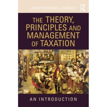 The Theory, Principles and Management of Taxation de Jane Frecknall Hughes The Theory, Principles and Management of Taxation de Jane Frecknall Hughes