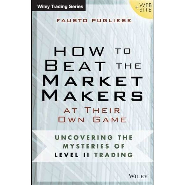 How to Beat the Market Makers at Their Own Game de Fausto Pugliese