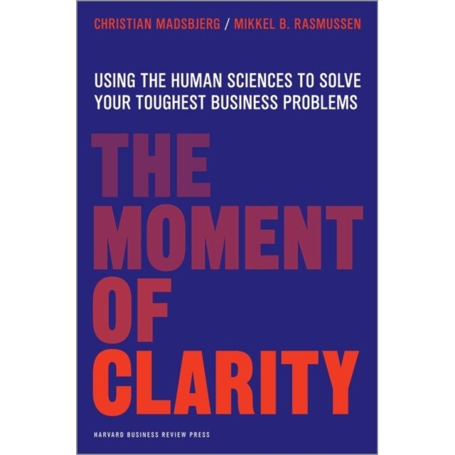 The Moment of Clarity de Christian Madsbjerg