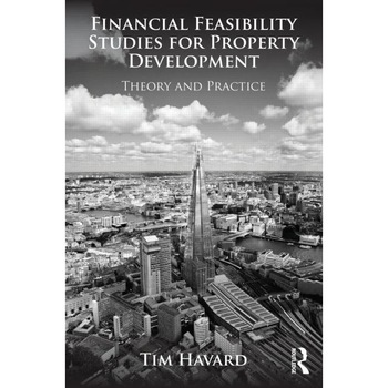 Financial Feasibility Studies for Property Development de Tim Havard Financial Feasibility Studies for Property Development de Tim Havard
