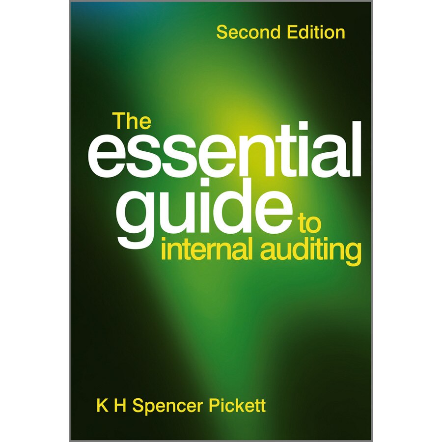 The Essential Guide to Internal Auditing de K. H. Spencer Pickett