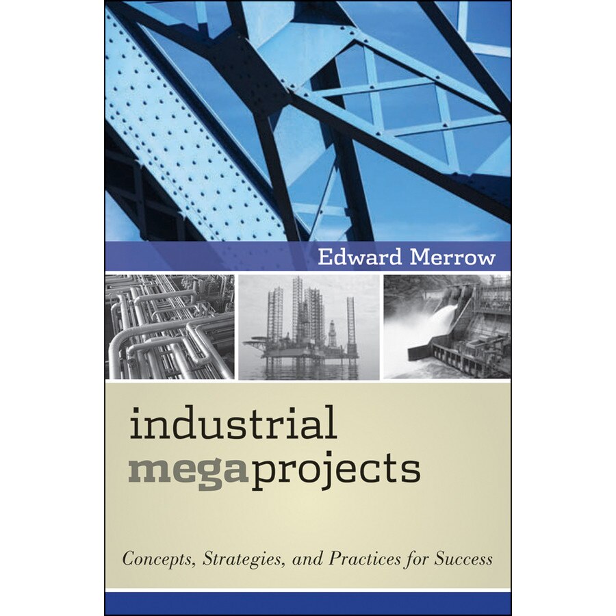 Industrial Megaprojects de Edward W. Merrow