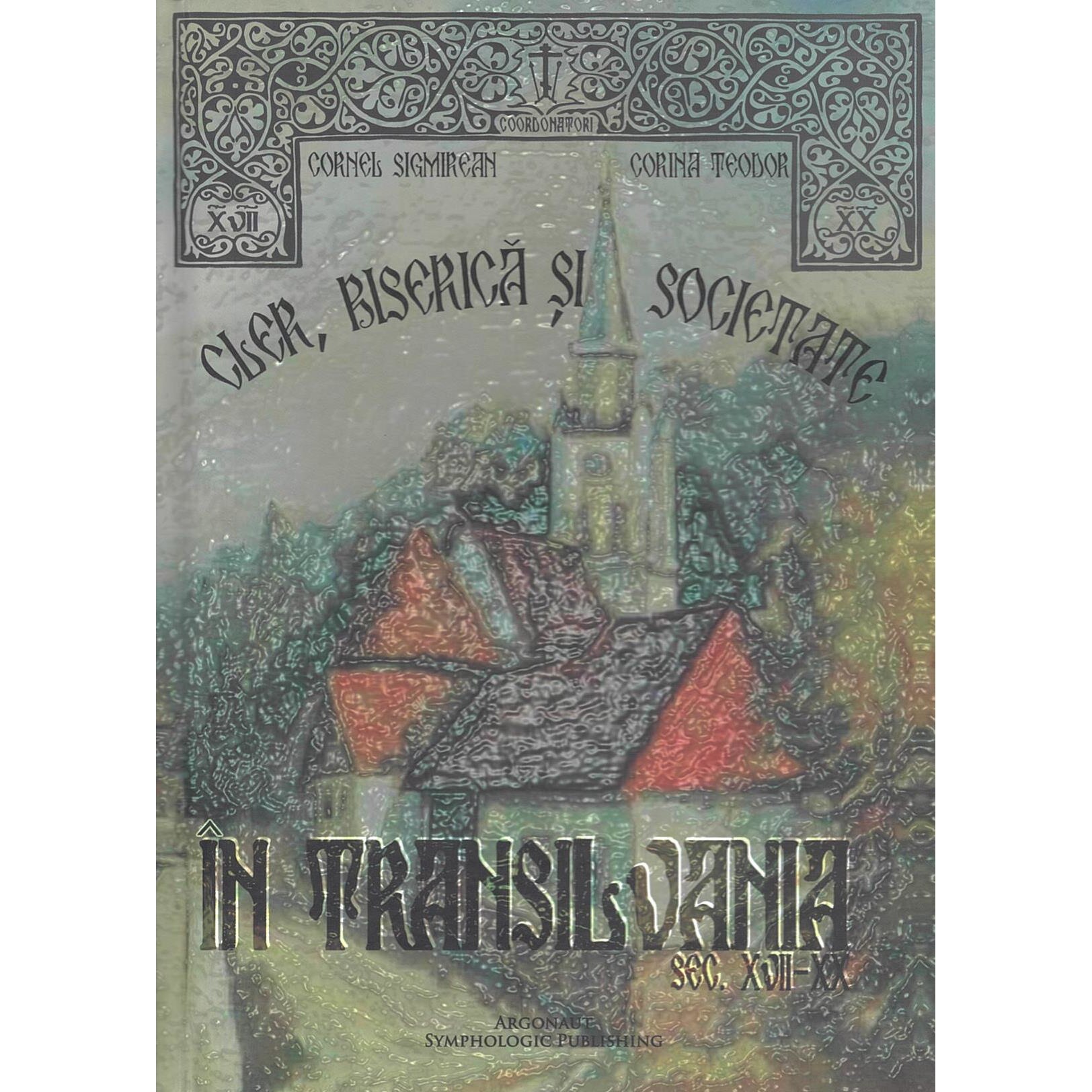 Cler, biserica si societate in Transilvania sec. XVII-XX