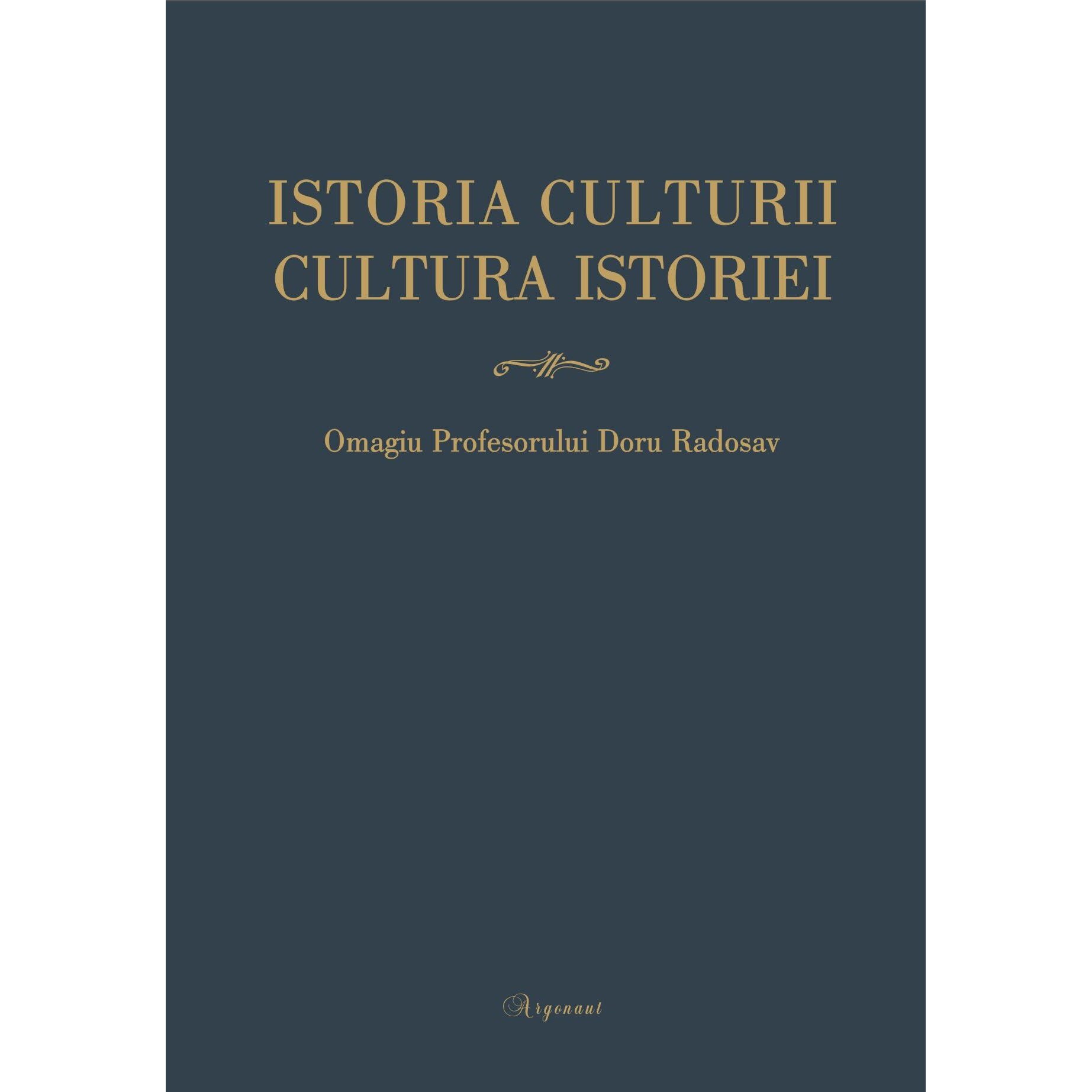 Istoria culturii, cultura istoriei : omagiul profesorului Doru Radosav la varsta de 60 de ani