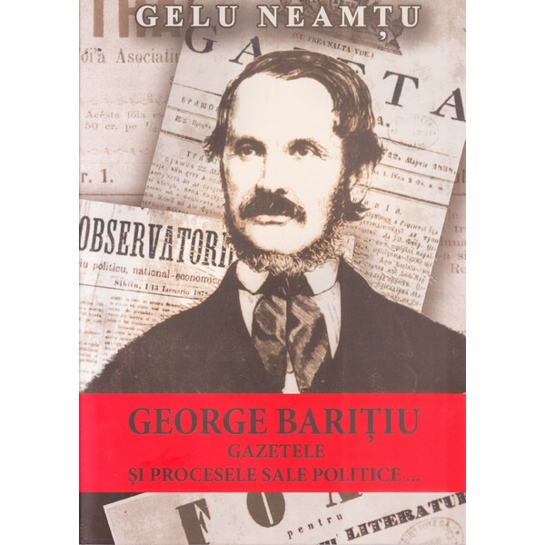 George Baritiu, Gazetele si Procesele Sale Politice