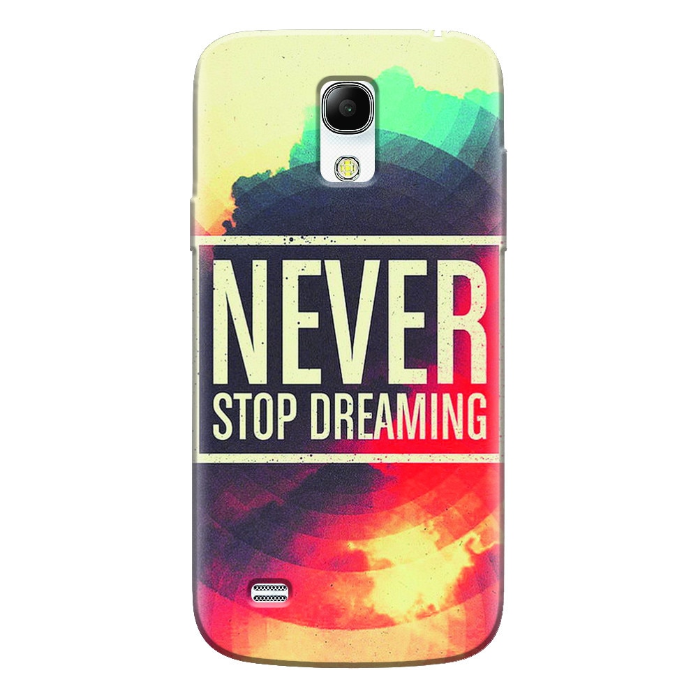 Husa silicon pentru Samsung Galaxy S4 Mini, Never Stop Dreaming