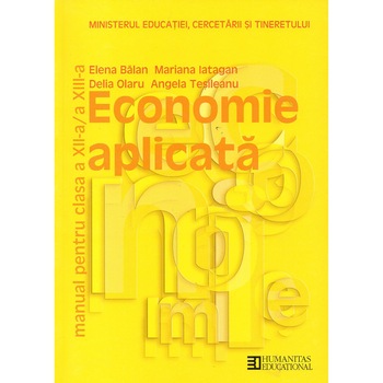 Economie aplicata manual pentru clasa a XII-a si a XIII-a, autor Elena Balan Economie aplicata manual pentru clasa a XII-a si a XIII-a, autor Elena Balan