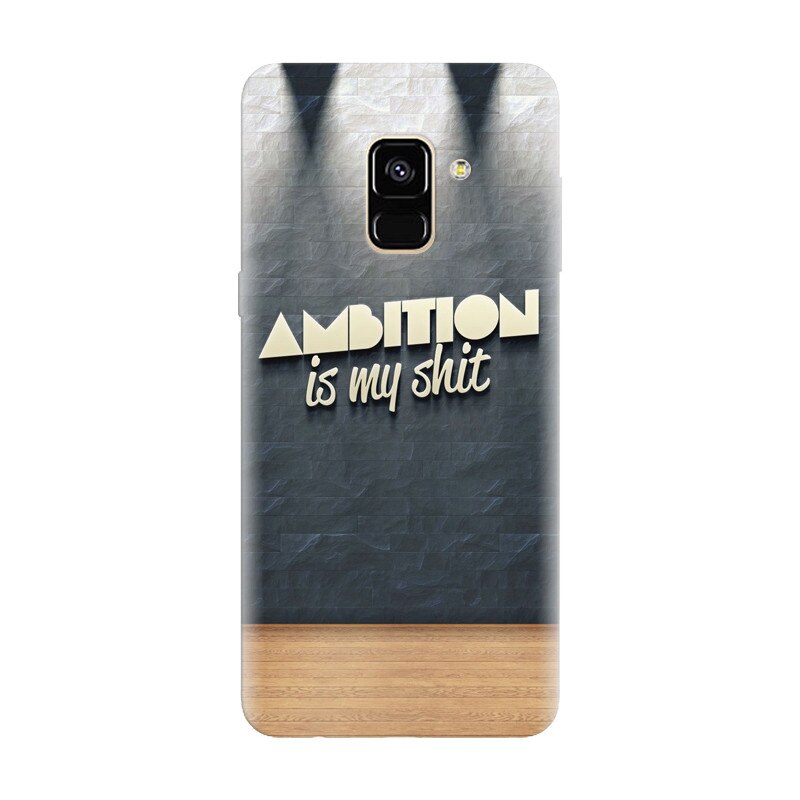 Husa silicon pentru Samsung Galaxy A8 2018, Ambition Is My Shit