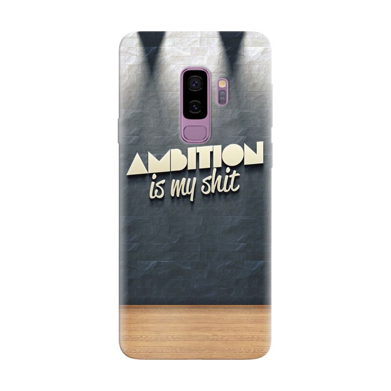 Husa silicon pentru Samsung Galaxy S9 Plus, Ambition Is My Shit