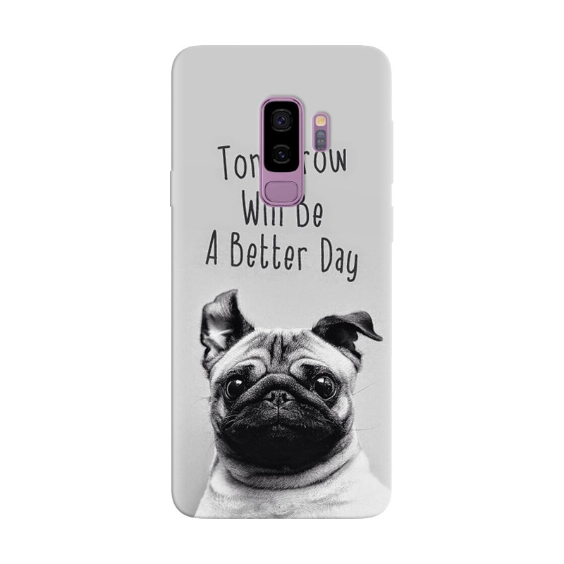 Husa silicon pentru Samsung Galaxy S9 Plus, Tomorrow Will Be A Better Day Pug