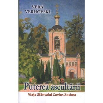 Puterea ascultarii. Viata Sfantului Cuvios Zosima, Egumena Vera Verhovski, Editura Lumea Credintei Puterea ascultarii. Viata Sfantului Cuvios Zosima, Egumena Vera Verhovski, Editura Lumea Credintei