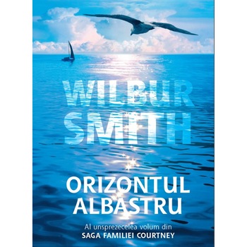 Orizontul albastru (vol 11 din saga familiei Courtney) - Wilbur Smith Orizontul albastru (vol 11 din saga familiei Courtney) - Wilbur Smith