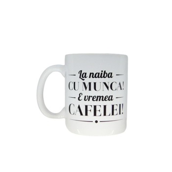 Cana cu mesaj “La naiba cu munca” Cana cu mesaj “La naiba cu munca”