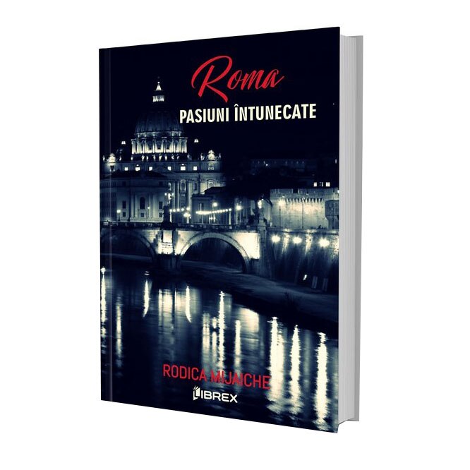 Roma - Pasiuni intunecate, Seria Pasiuni, Vol. 2, Rodica Mijaiche