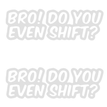 Set 2 Stickere Auto Racing Bro! Do You Even Shift, Oracal, Alb Set 2 Stickere Auto Racing Bro! Do You Even Shift, Oracal, Alb