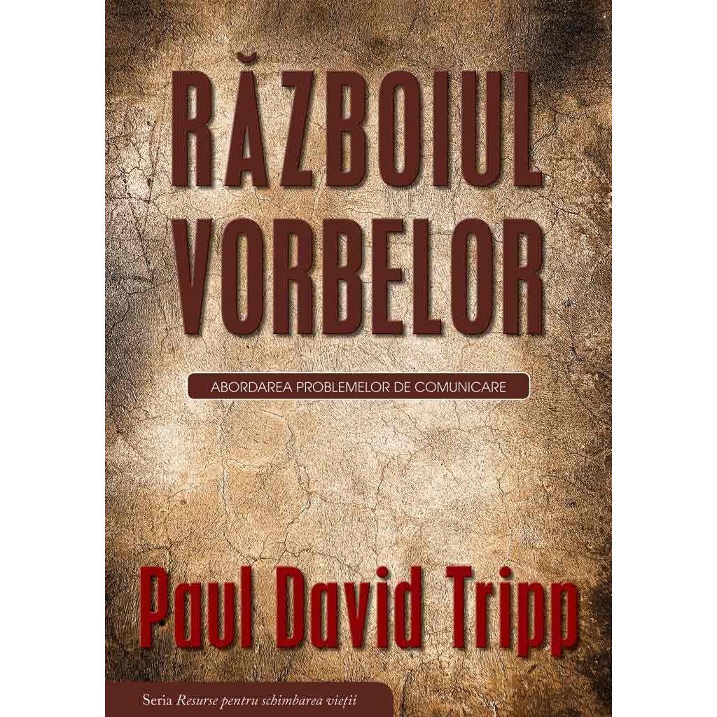 Razboiul vorbelor - Paul David Tripp
