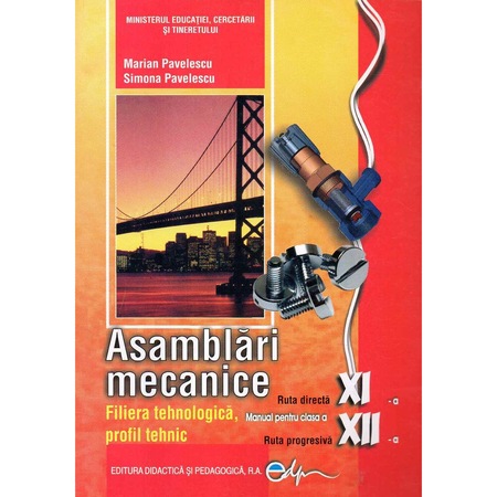 Asamblari Mecanice Manual Pentru Clasa A Xi A Si A Xii A Autor Simona Pavelescu Emag Ro