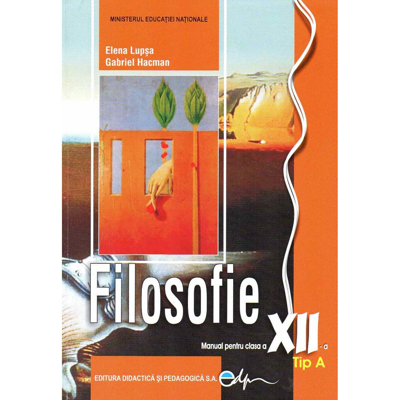 Filosofie TIP A Manual pentru clasa a XII-a, autor Elena Lupsa