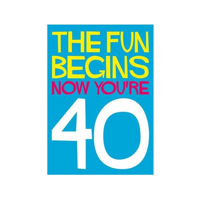 Felicitare - The Fun Begins Now You're 40