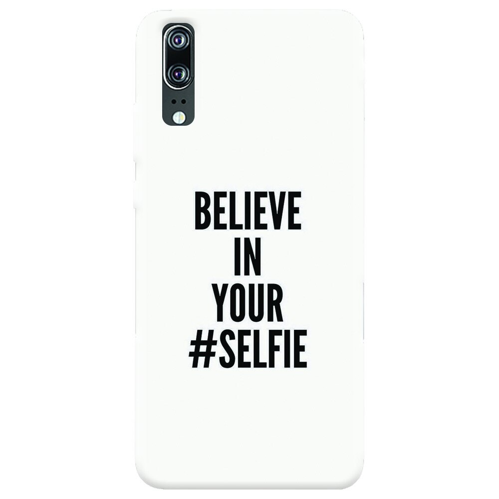 Husa silicon pentru Huawei P20, Believe In Yourlfie