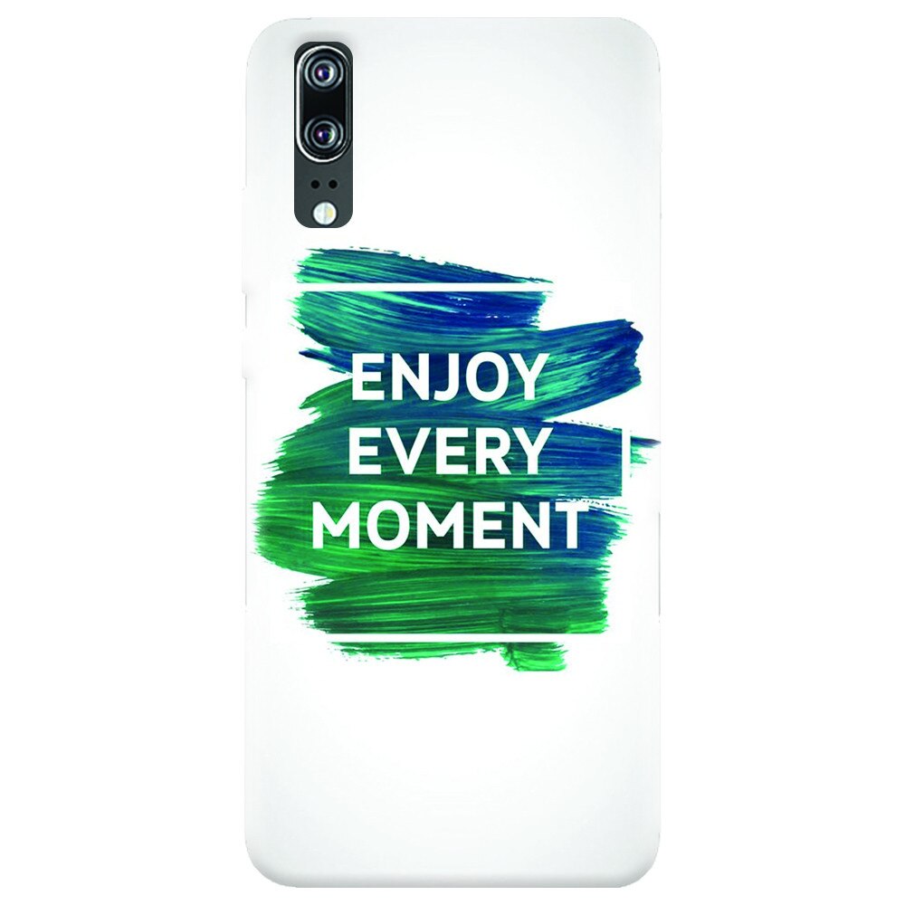 Husa silicon pentru Huawei P20, Enjoy Every Moment Motivational