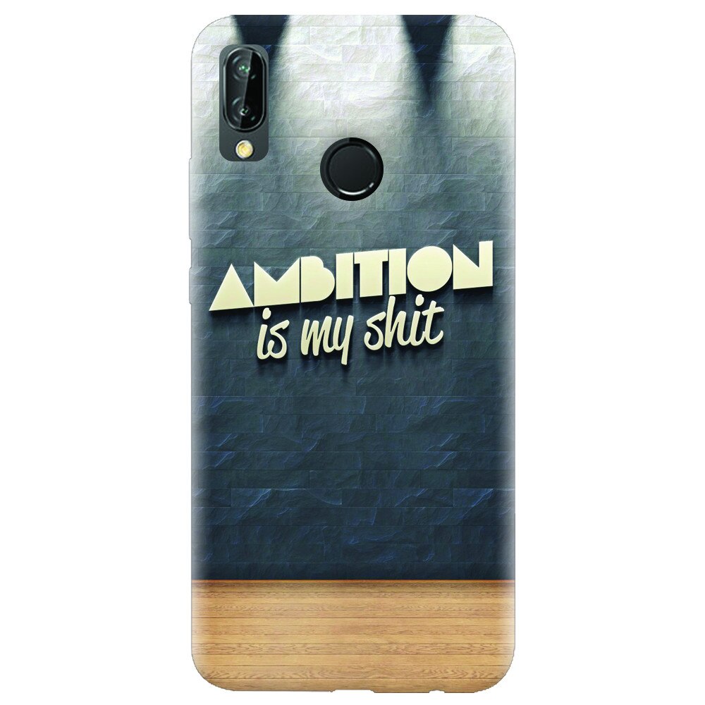 Husa silicon pentru Huawei P20 Lite, Ambition Is My Shit