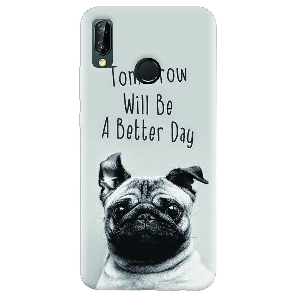 Husa silicon pentru Huawei P20 Lite, Tomorrow Will Be A Better Day Pug