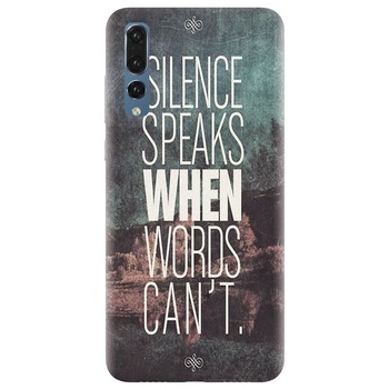 Husa silicon pentru Huawei P20 Pro, Silence Speaks When Word Cannot Husa silicon pentru Huawei P20 Pro, Silence Speaks When Word Cannot