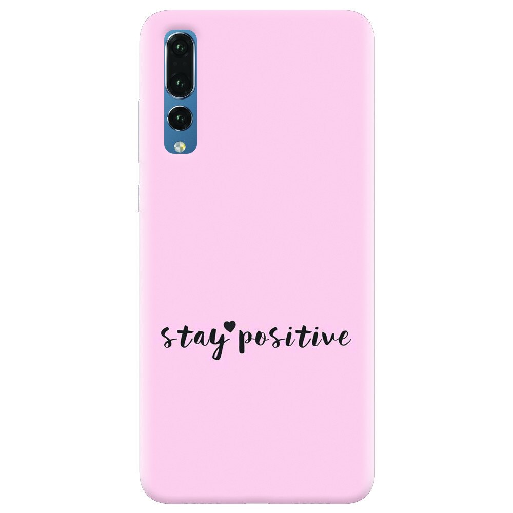Husa silicon pentru Huawei P20 Pro, Stay Positive