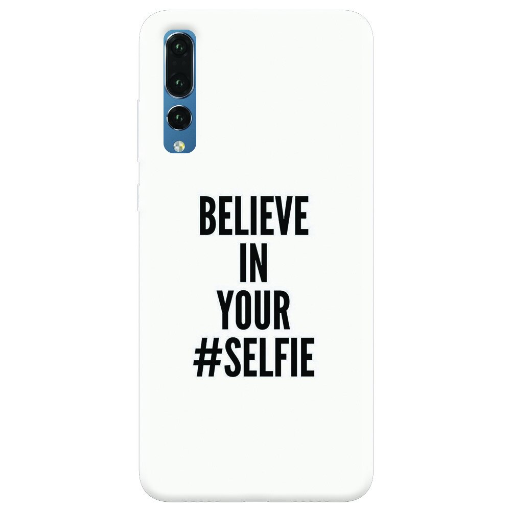 Husa silicon pentru Huawei P20 Pro, Believe In Yourlfie