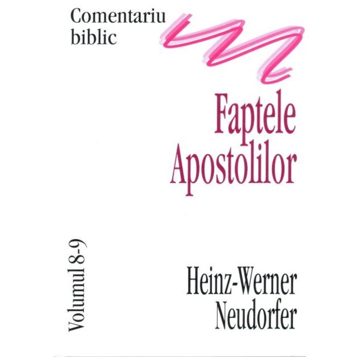 Faptele Apostolilor, comentariu biblic, vol. 8/9 - Heinz-Werner Neudorfer