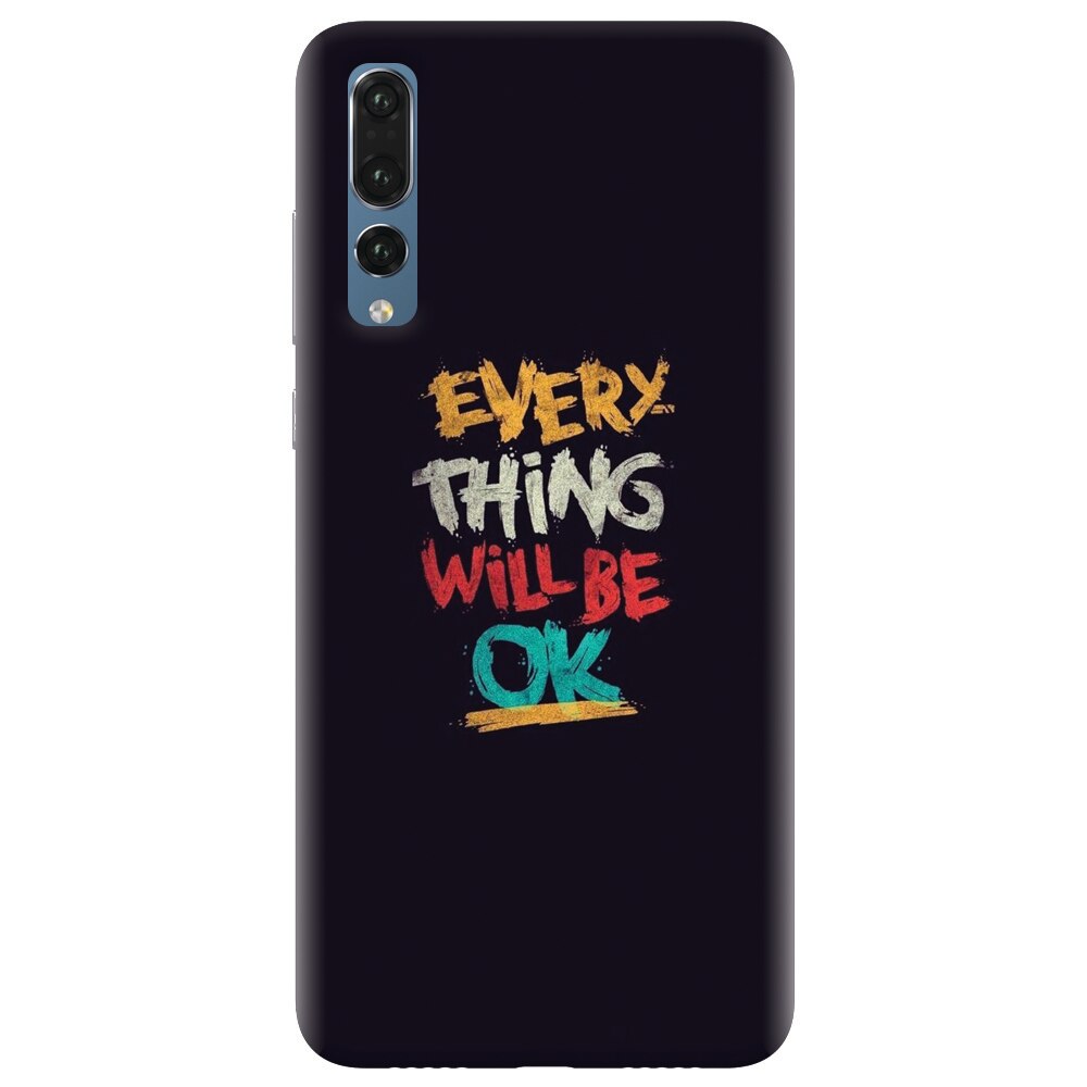 Husa silicon pentru Huawei P20 Pro, Everything Will Be Ok