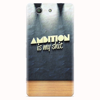 Husa silicon pentru Sony Xperia Z3 mini, Ambition Is My Shit Husa silicon pentru Sony Xperia Z3 mini, Ambition Is My Shit