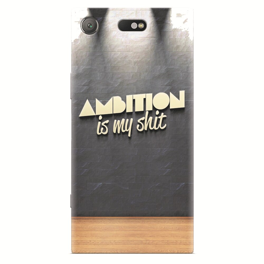 Husa silicon pentru Sony Xperia XZ Compact, Ambition Is My Shit