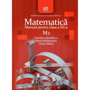 Matematica M2. Manual pentru clasa a XII-a, autor Dumitru Savulescu Matematica M2. Manual pentru clasa a XII-a, autor Dumitru Savulescu
