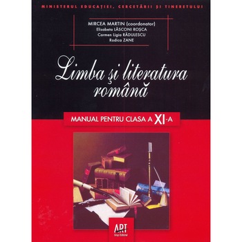 Limba si literatura romana manual pentru clasa a XI-a, autor Mircea Martin Limba si literatura romana manual pentru clasa a XI-a, autor Mircea Martin