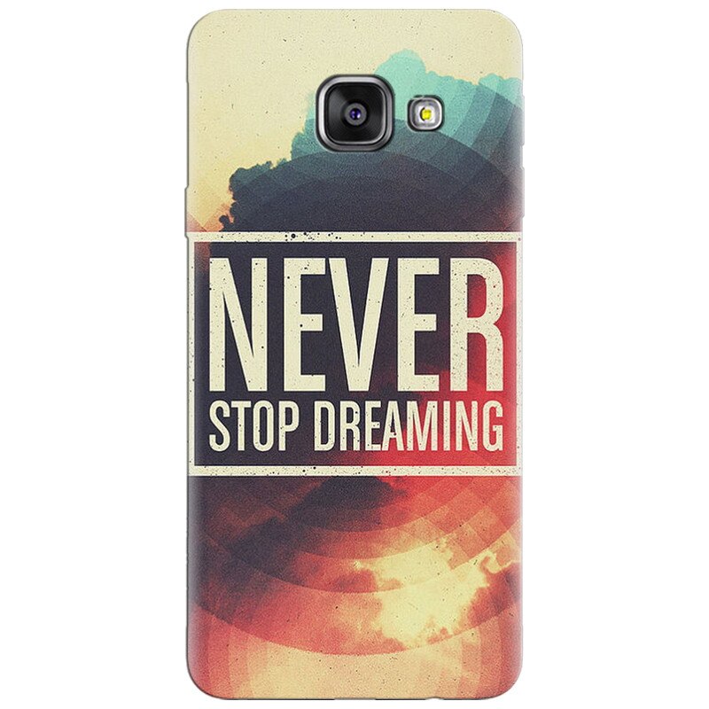 Husa silicon pentru Samsung Galaxy A7 2016, Never Stop Dreaming