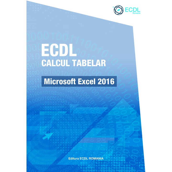 Manual ECDL Calcul tabelar - Microsoft Excel 2016 - Raluca Constantinescu, Ionut Danaila