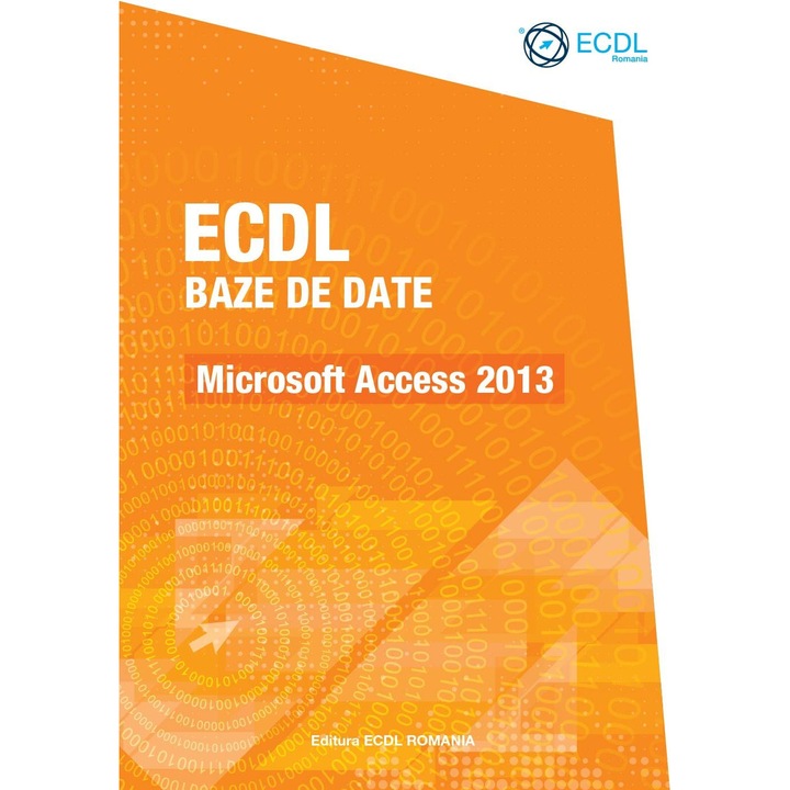 Manual ECDL Baze de date - Microsoft Access 2013 - Raluca Constantinescu, Ionut Danaila